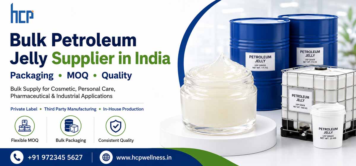 Bulk Petroleum Jelly Supplier in India: Packaging, MOQ & Quality