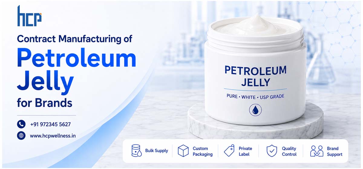 Contract Manufacturing of Petroleum Jelly Products for Brands