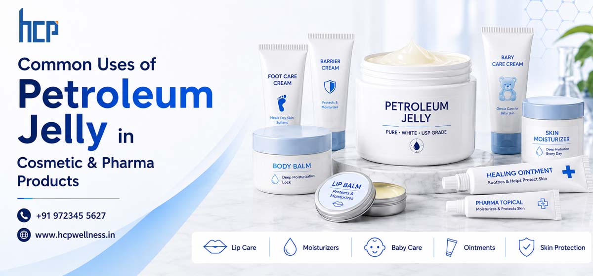 Common Uses of Petroleum Jelly in Cosmetic & Pharma Products