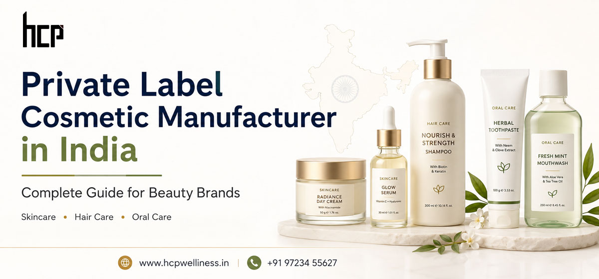 Private label cosmetic manufacturer in India complete guide for beauty brands with skincare, hair care and oral care product range