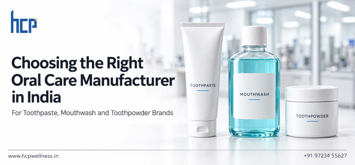 Choosing the Right Oral Care Manufacturer in India for Toothpaste, Mouthwash and Toothpowder Brands